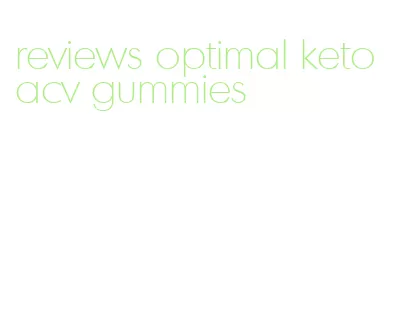 reviews optimal keto acv gummies