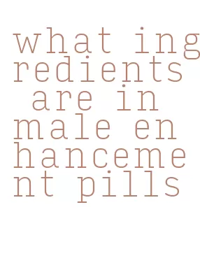 what ingredients are in male enhancement pills