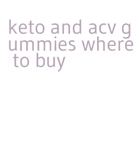 keto and acv gummies where to buy