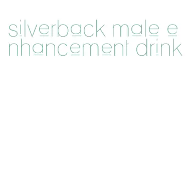 silverback male enhancement drink