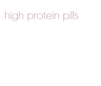 high protein pills