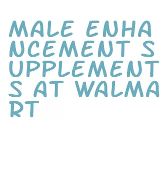 male enhancement supplements at walmart