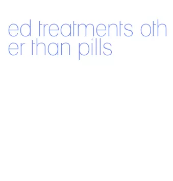 ed treatments other than pills