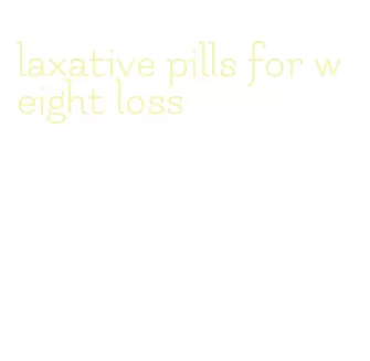 laxative pills for weight loss