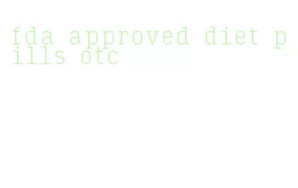 fda approved diet pills otc