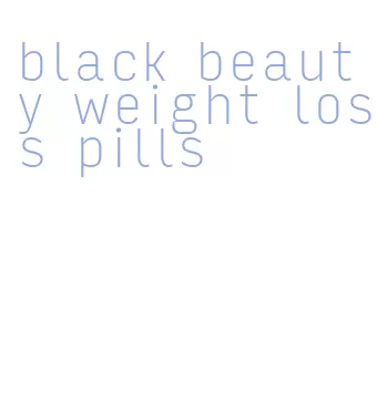 black beauty weight loss pills