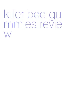 killer bee gummies review