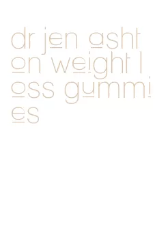 dr jen ashton weight loss gummies