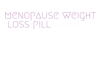 menopause weight loss pill