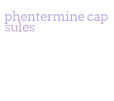 phentermine capsules