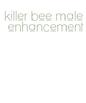 killer bee male enhancement