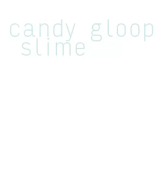 candy gloop slime