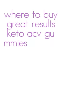 where to buy great results keto acv gummies