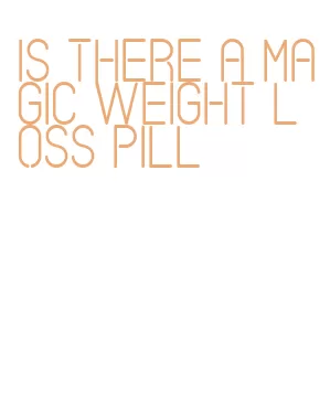 is there a magic weight loss pill