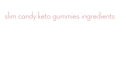 slim candy keto gummies ingredients