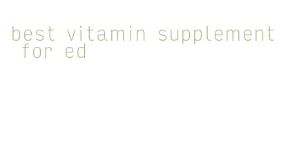 best vitamin supplement for ed