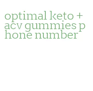 optimal keto + acv gummies phone number