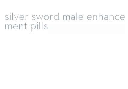 silver sword male enhancement pills