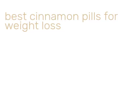 best cinnamon pills for weight loss