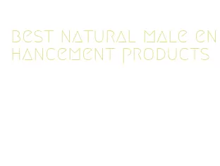 best natural male enhancement products