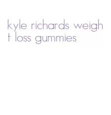kyle richards weight loss gummies