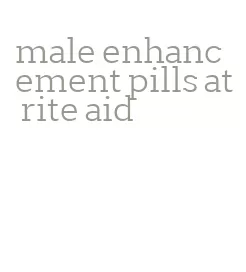 male enhancement pills at rite aid