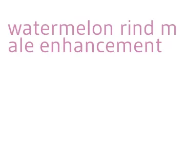 watermelon rind male enhancement