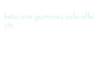 keto one gummies side effects