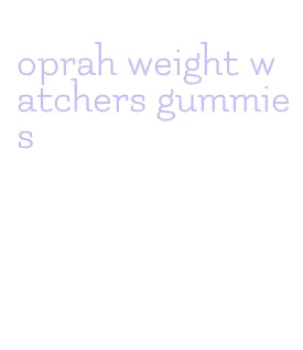 oprah weight watchers gummies