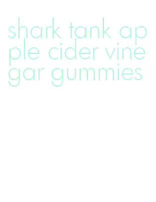 shark tank apple cider vinegar gummies