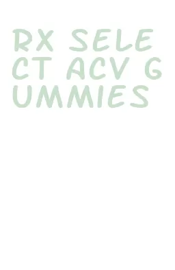 rx select acv gummies