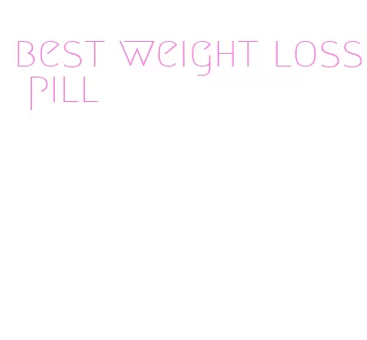 best weight loss pill