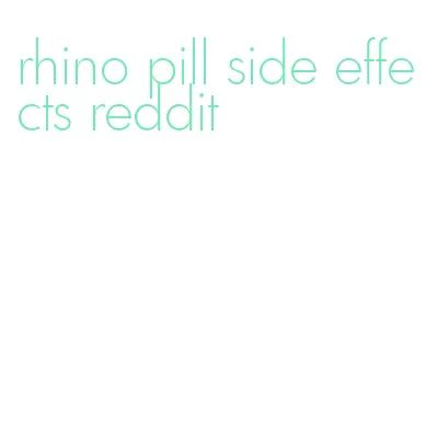 rhino pill side effects reddit