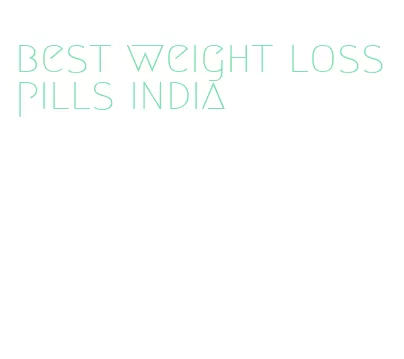 best weight loss pills india