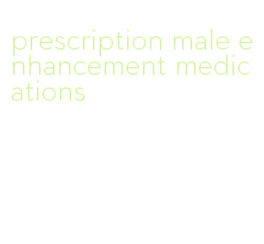 prescription male enhancement medications