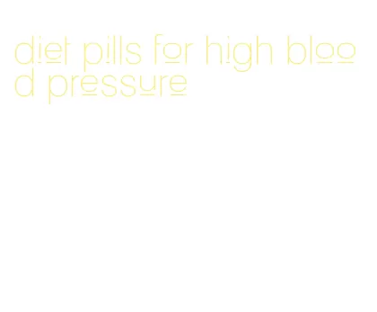 diet pills for high blood pressure