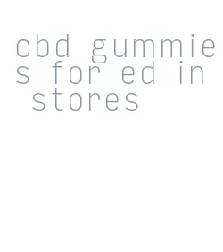 cbd gummies for ed in stores