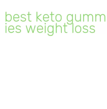 best keto gummies weight loss