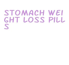 stomach weight loss pills