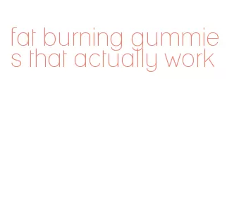 fat burning gummies that actually work