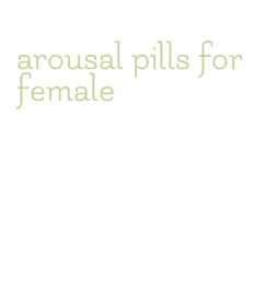 arousal pills for female