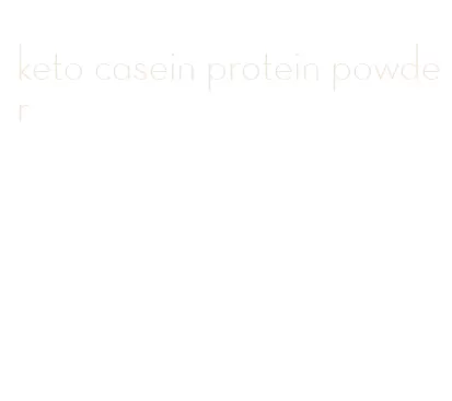 keto casein protein powder