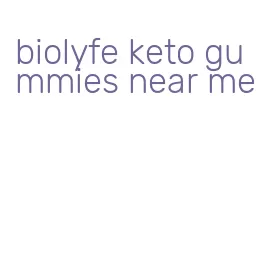 biolyfe keto gummies near me