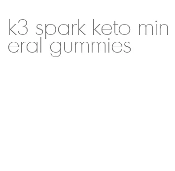 k3 spark keto mineral gummies