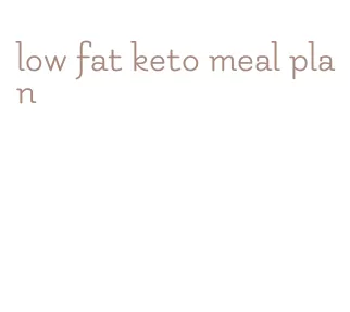 low fat keto meal plan