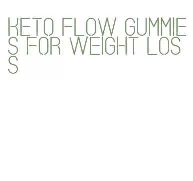 keto flow gummies for weight loss