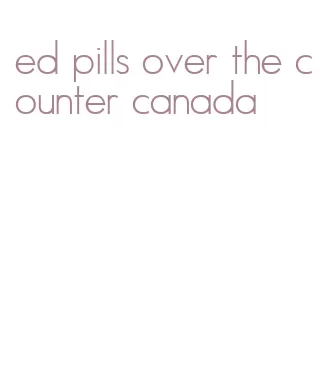 ed pills over the counter canada