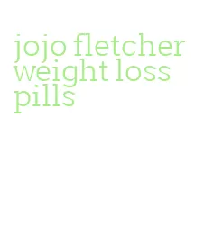 jojo fletcher weight loss pills