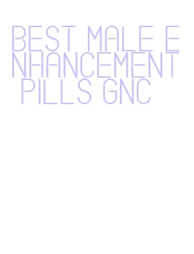 best male enhancement pills gnc