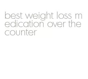 best weight loss medication over the counter